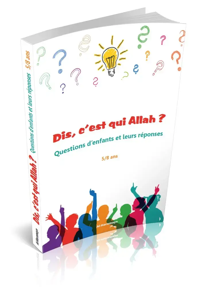 Dis, c'est qui Allah ? Questions d'enfants et leurs réponses (5/8 ans)