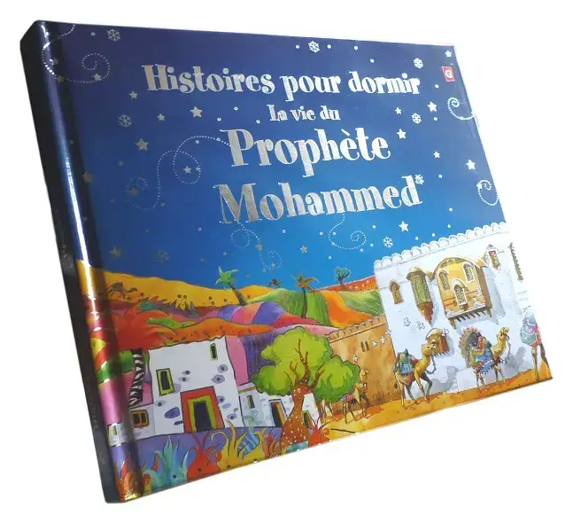 Histoires pour dormir : La vie du Prophète Mohammed (SAW)