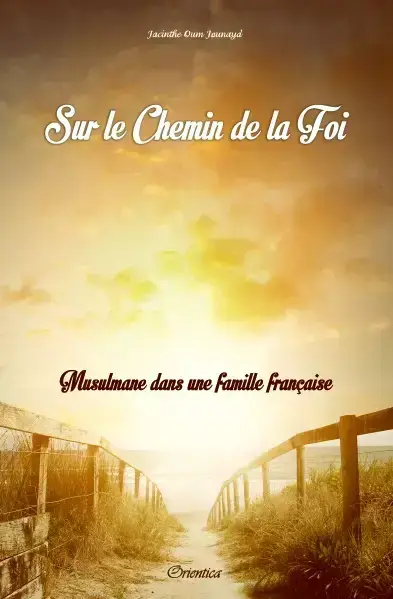 Sur le chemin de la foi (Musulmane dans une famille française)