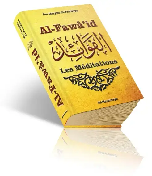 Les Méditations (Al-Fawâ'id d'Ibn Al-Qayyim Al-Jawziyya) - Al Fawaid