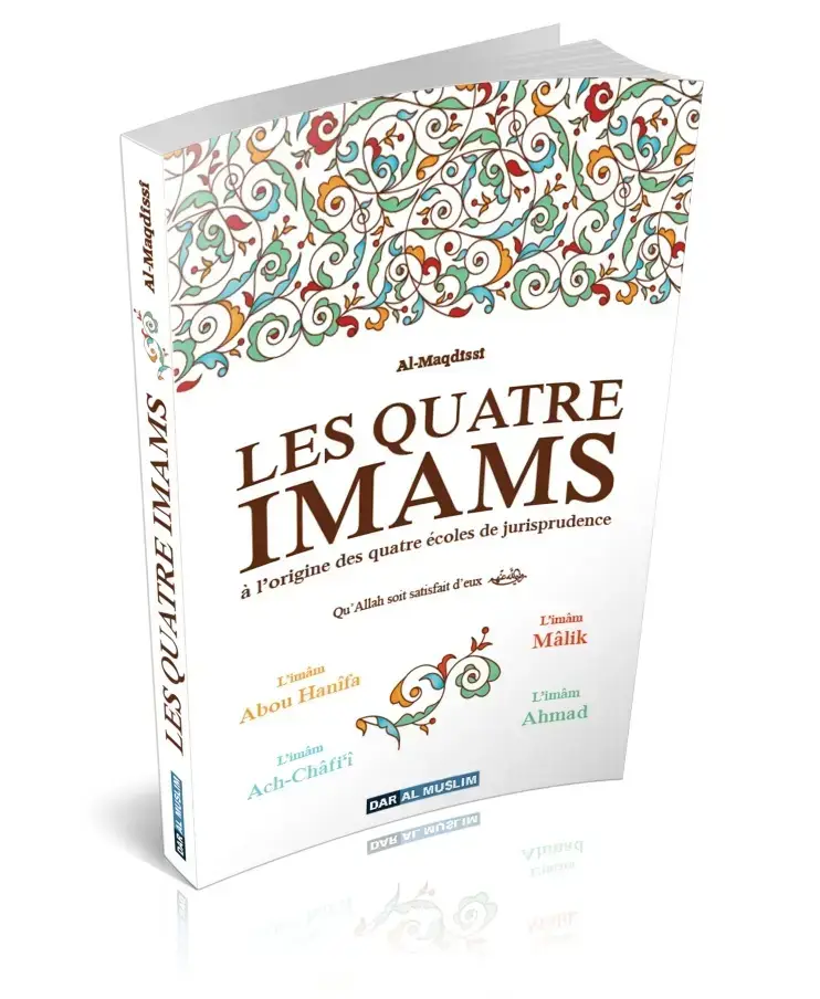 Les quatre imams à l'origine des quatre écoles de jurisprudence (L'imâm Abou Hanîfa, Mâlik, Ach-Châfi'î et Ahmad)
