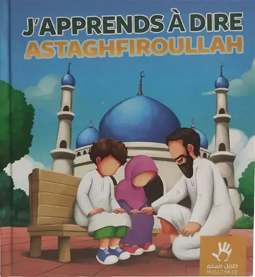 J'apprends à dire Astaghfiroullah