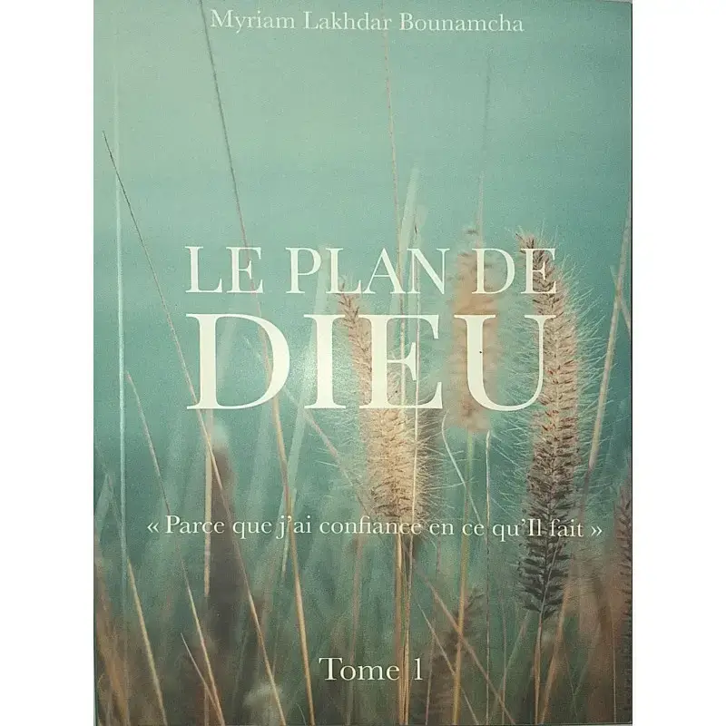 Le Plan de Dieu « Parce que j'ai confiance en ce qu'Il Fait »