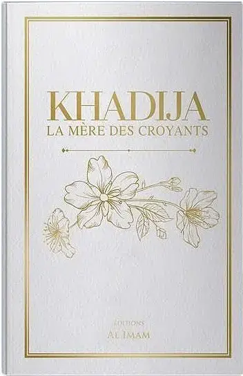 Khadija - La Mère des Croyants