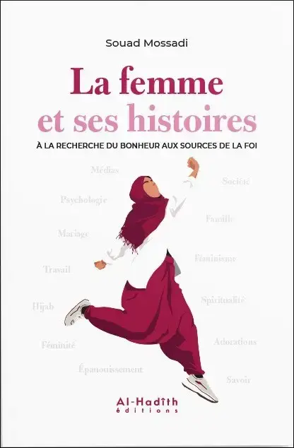 La Femme Et Ses Histoires : A La Recherche Du Bonheur - Aux Sources De La Foi