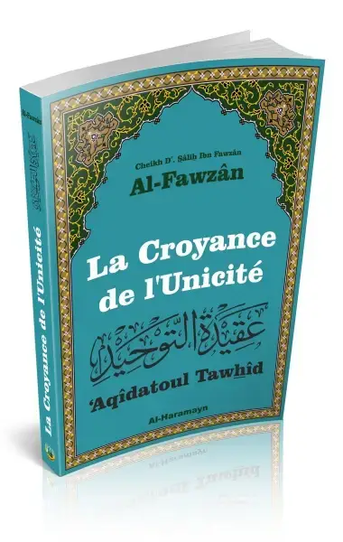La Croyance de l'Unicité ('Aqîdatoul Tawhîd)