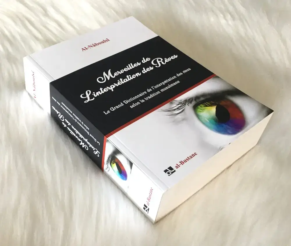 Merveilles de l'interprétation des rêves - Le Grand Dictionnaire de l’interprétation des rêves selon la tradition musulmane