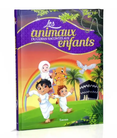 Les animaux du Coran racontés aux enfants