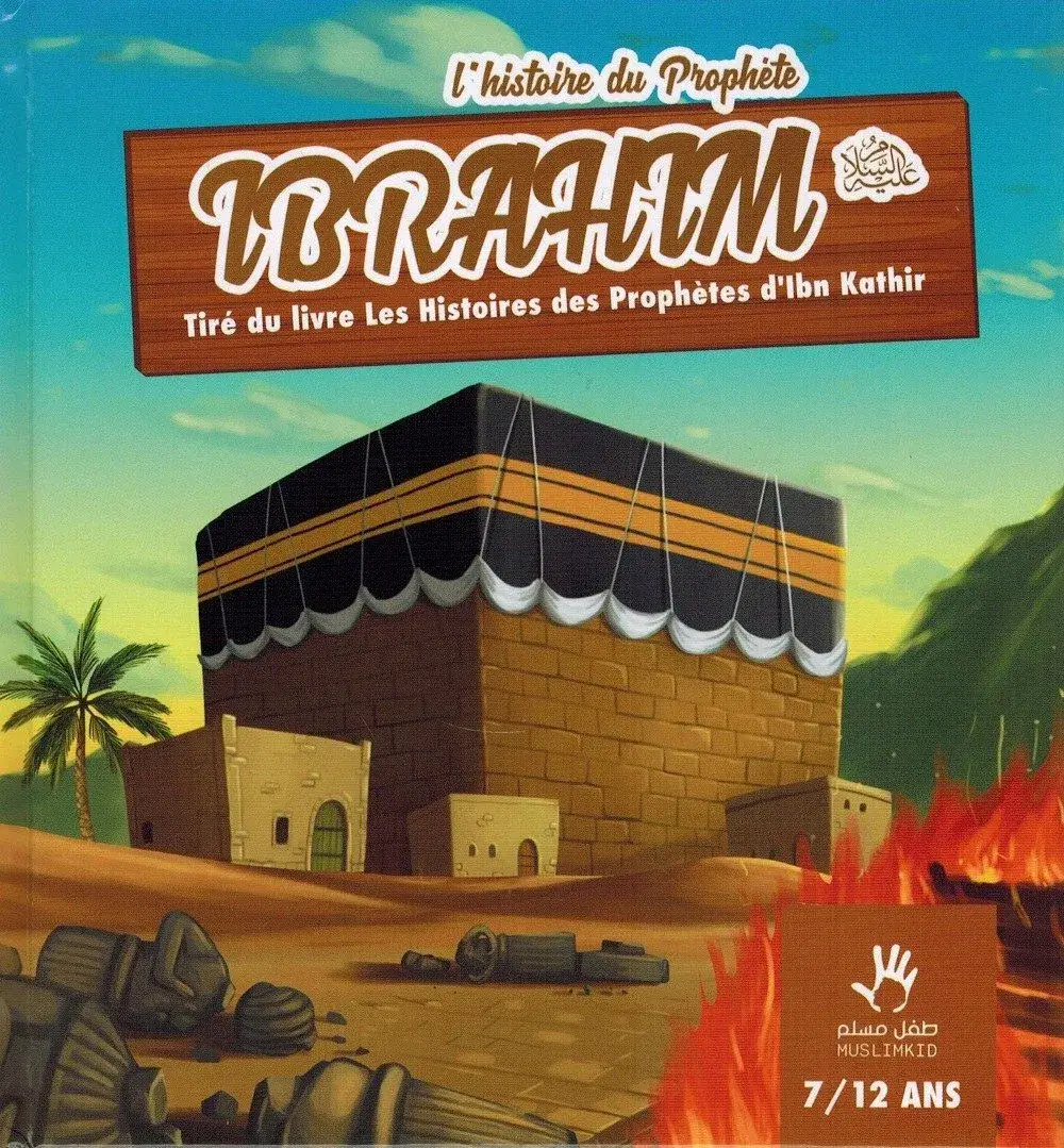 L'histoire du Prophète Ibrahim (7/12 ans)