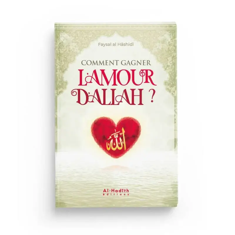 Comment gagner l'amour d'Allah - Faysal al Hâshidî