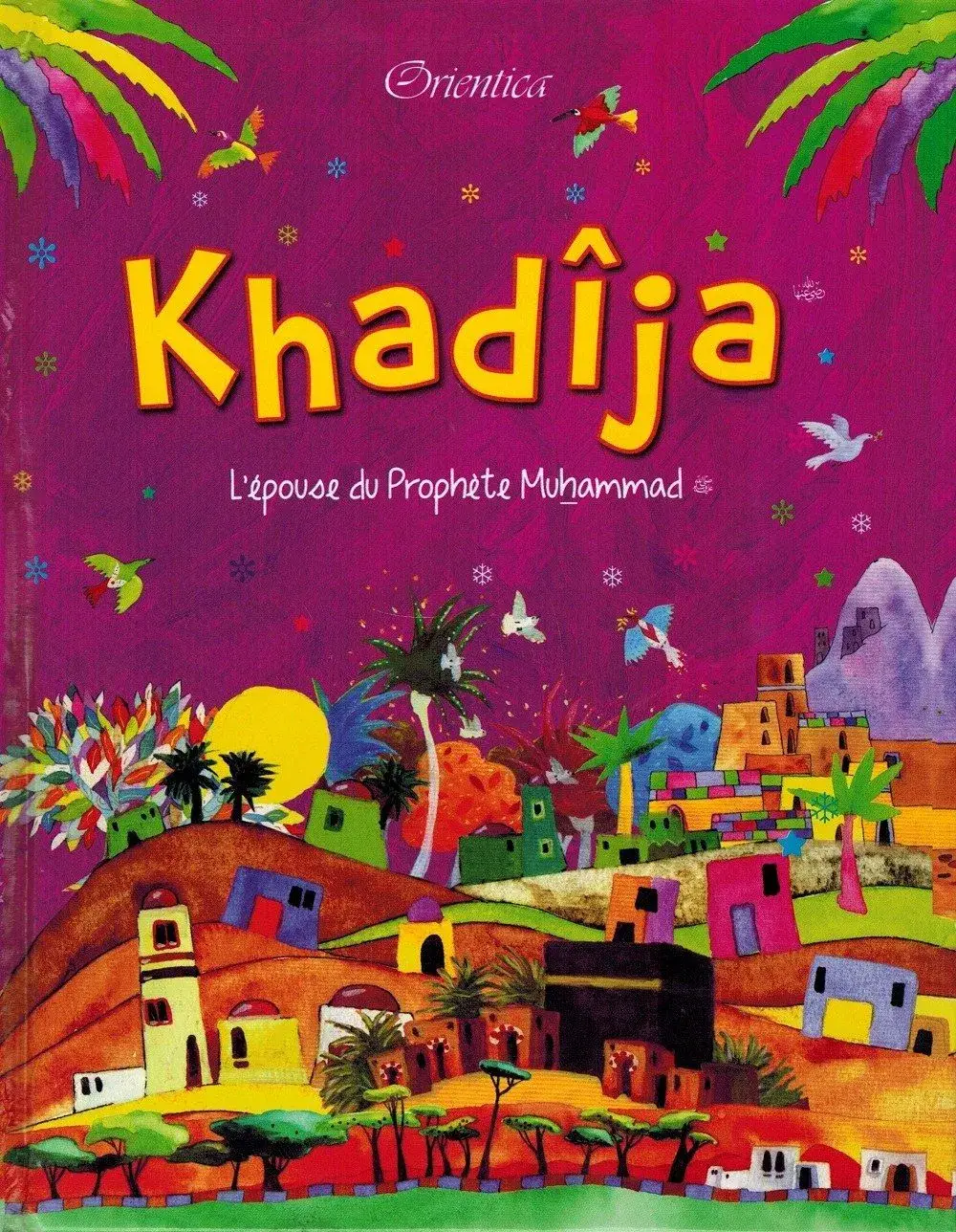 Khadîja - L'épouse du Prophète Muhammad (SAW)