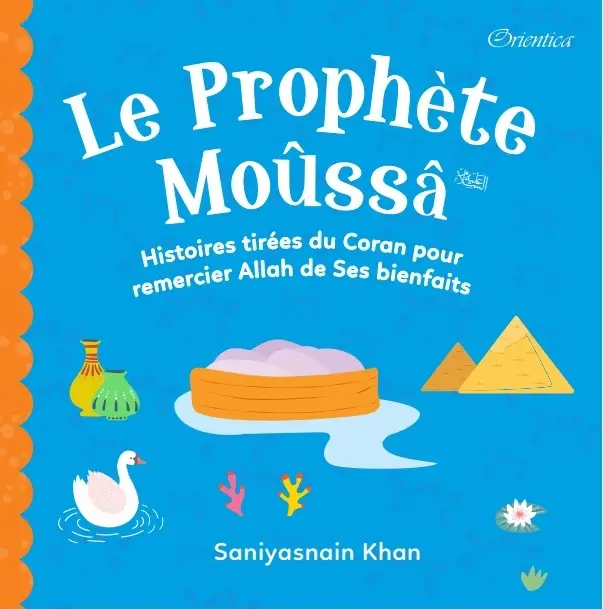 Le Prophète Moûssâ - Histoires tirées du Coran pour remercier Allah de ses bienfaits
