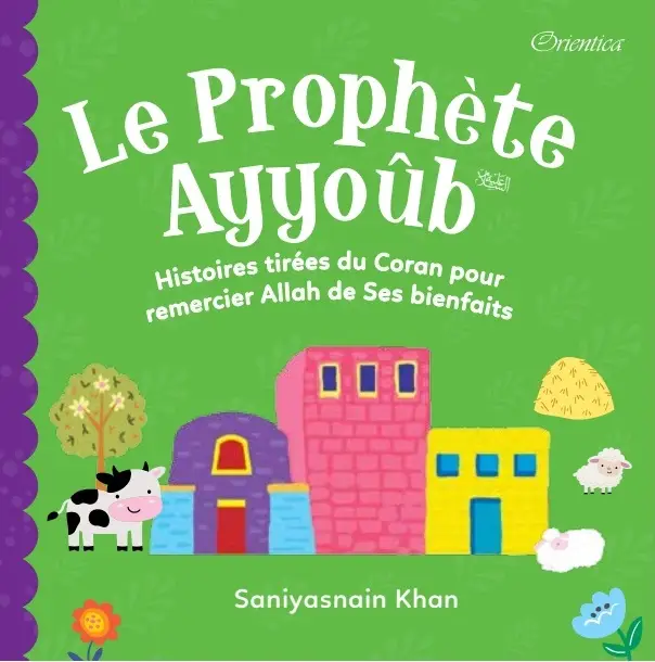 Le Prophète Ayyoûb - Histoires tirées du Coran pour remercier Allah de ses bienfaits