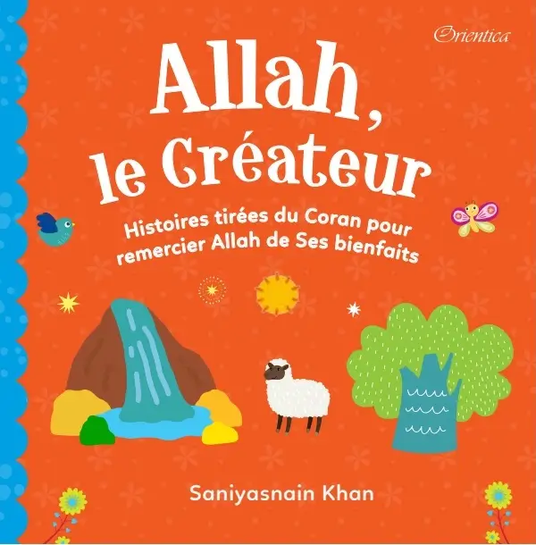 Allah le Créateur - Histoires tirées du Coran pour remercier Allah de ses bienfaits