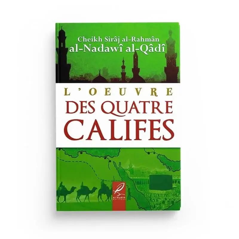 L'oeuvre des quatre califes - Siraj al-Rahman