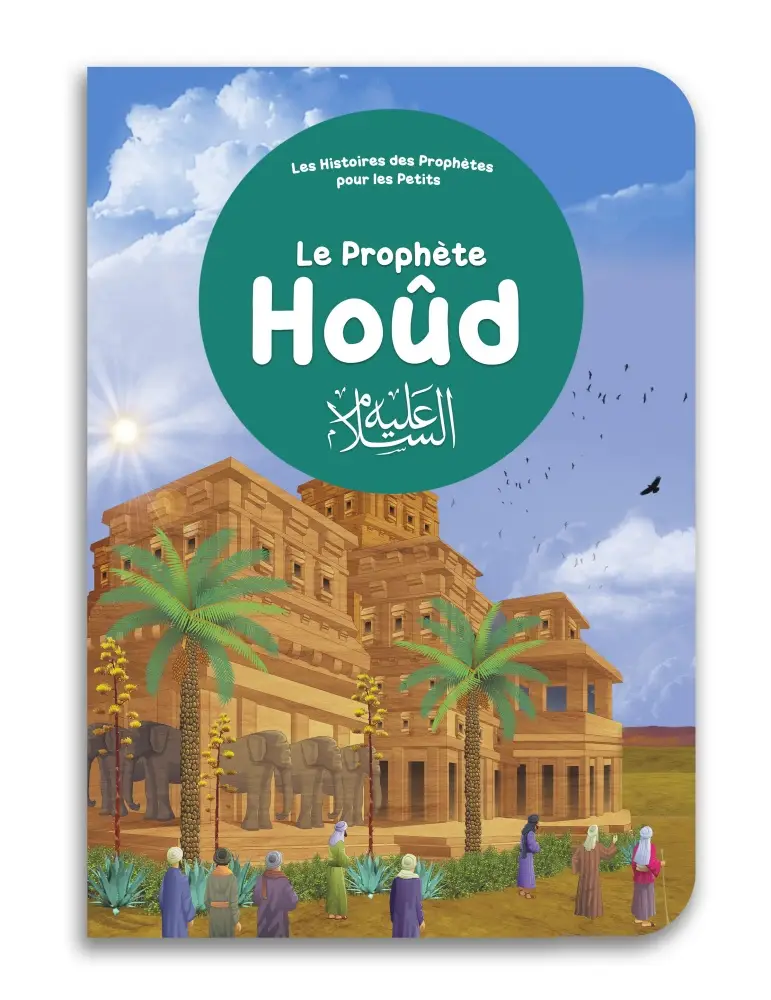 Le prophète Hoûd - Histoires des Prophètes pour les Petits