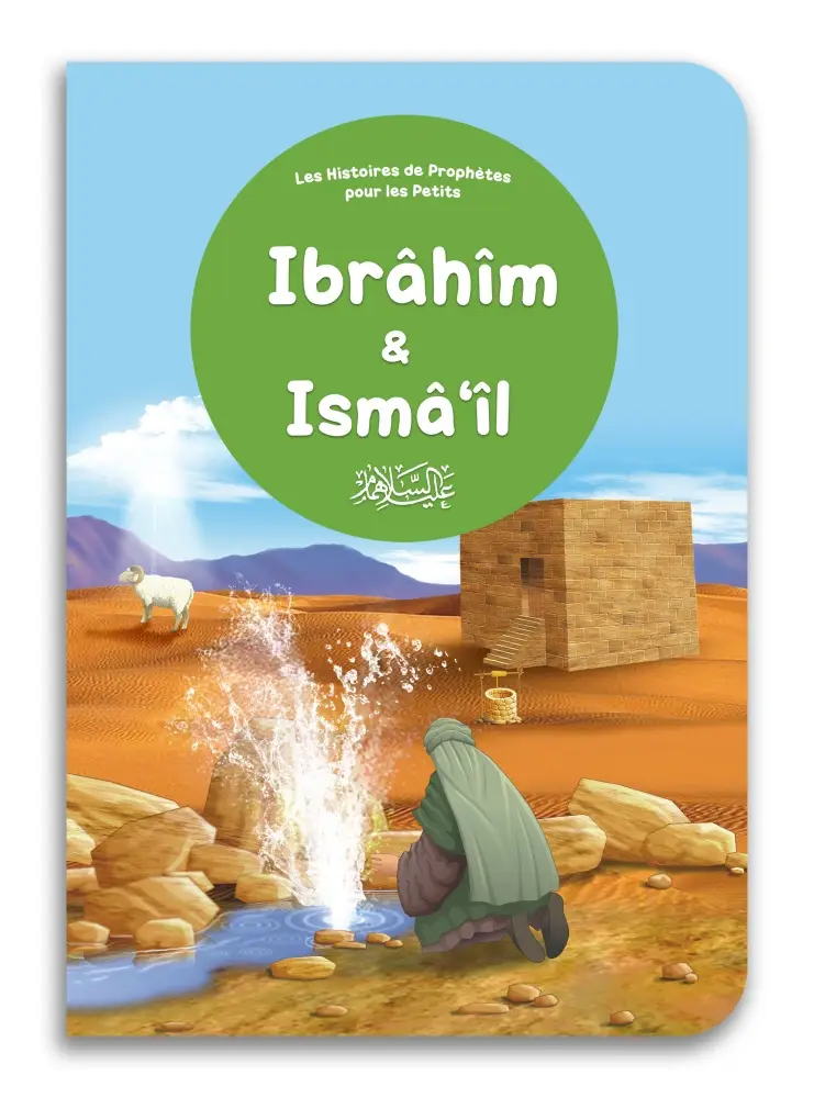 Ibrâhîm & Ismâ'îl - Histoires des Prophètes pour les Petits