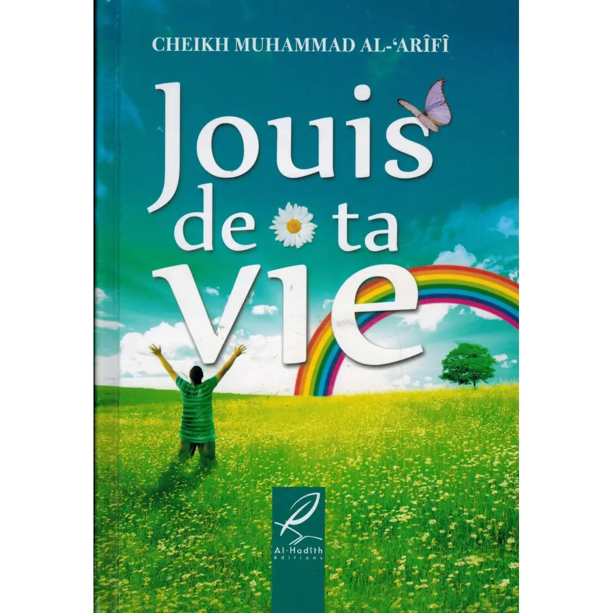 Jouis de ta vie - Muhammad Al-Arîfî