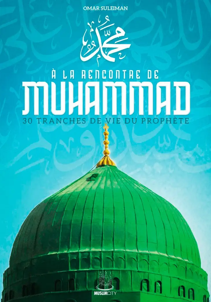 À la rencontre de Muhammad - 30 tranches de vie - Omar Suleiman