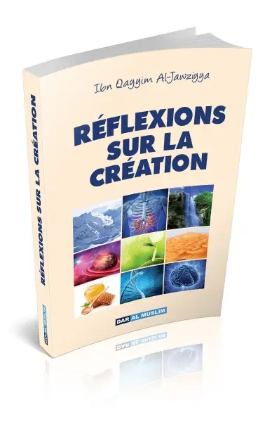 Réflexions sur la Création - Ibn Qayyim Al-Jawziyya