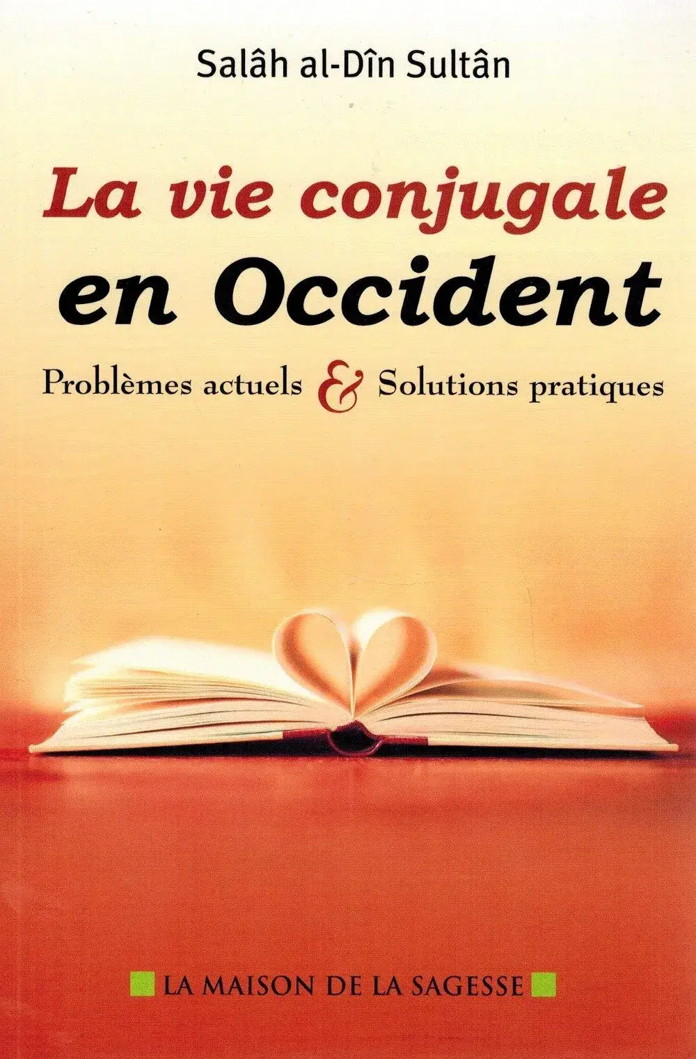 La vie conjugale en Occident - Problèmes actuels et Solutions pratiques