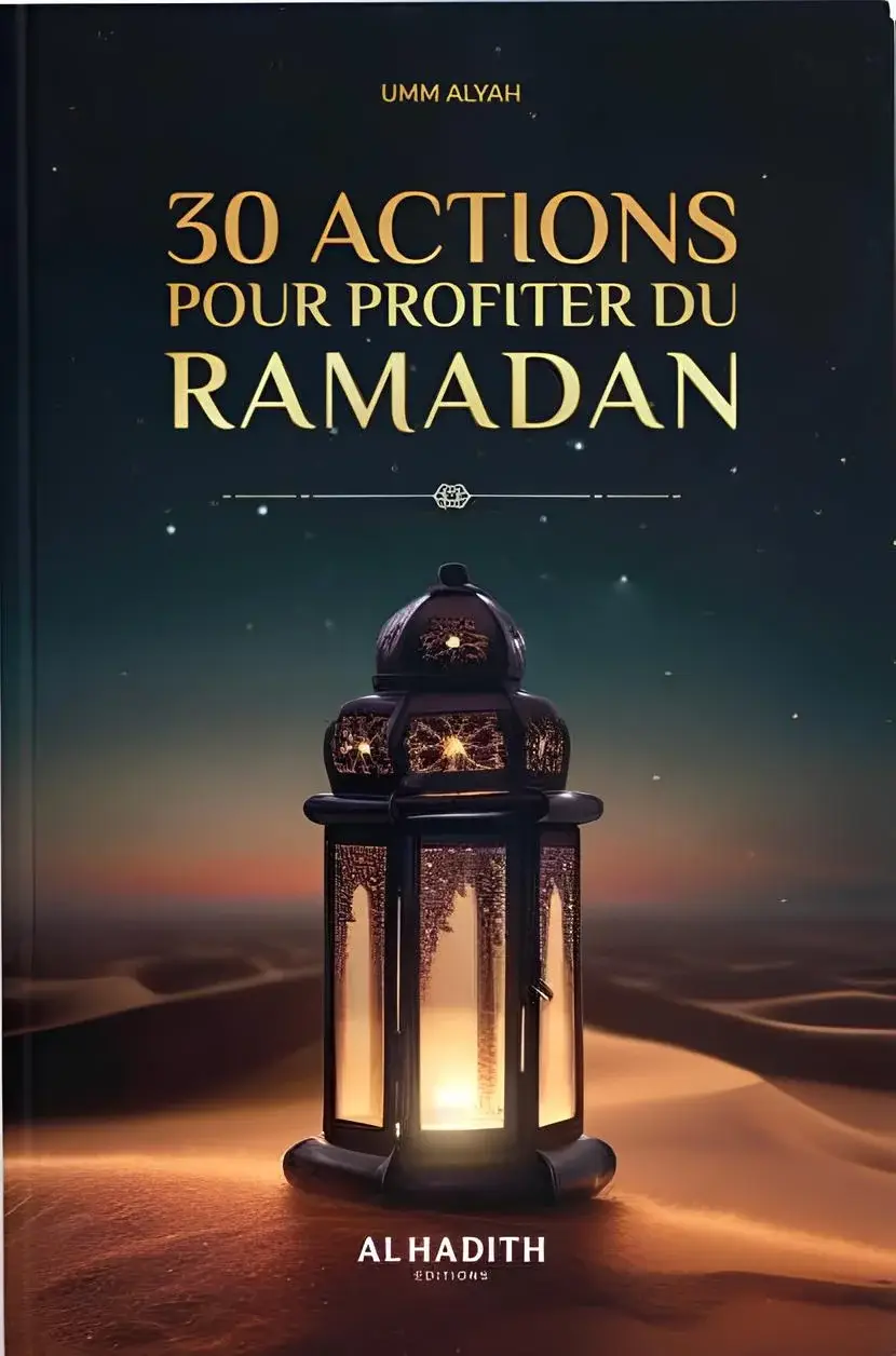 30 actions pour profiter du ramadan - Umm Alyah