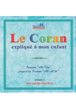 Le Coran expliqué à mon enfant - Tome 3 - PIXELGRAF - Editions Sana