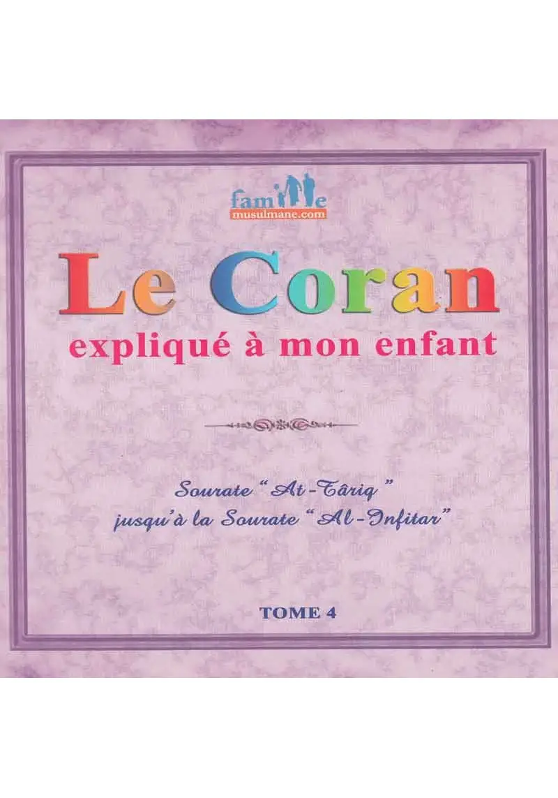 Le Coran Expliqué à Mon Enfant - Tome 4 - PIXELGRAF - Editions Sana
