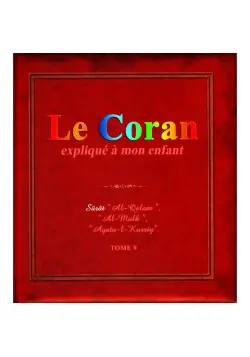 Le Coran expliqué à mon enfant (Tome 9) Pixelgraf : Sûrat "Al-Qalam", "Al Mulk", "Ayatu-L-Kursiy"