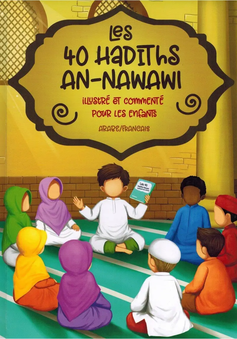 Les 40 Hadiths An-Nawawi - Illustré et commenté pour les Enfants (Arabe/Français)